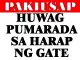 HUWAG PUMARADA SA HARAP NG GATE WATERPROOF LAMINATED SIGNAGE. 