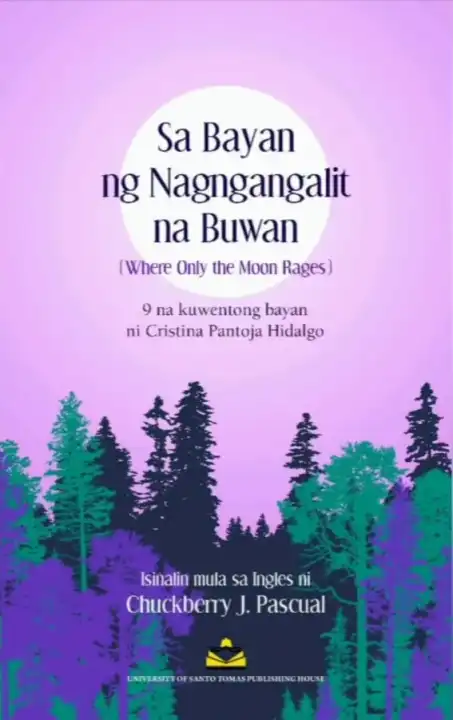 Sa Bayan ng Nagngangalit na Buwan (Where Only the Moon Rages): 9 na Kuwentong Bayan ni Cristina Pantoja Hidalgo / Isinalin mula sa Ingles ni Chuckberry J. Pascual