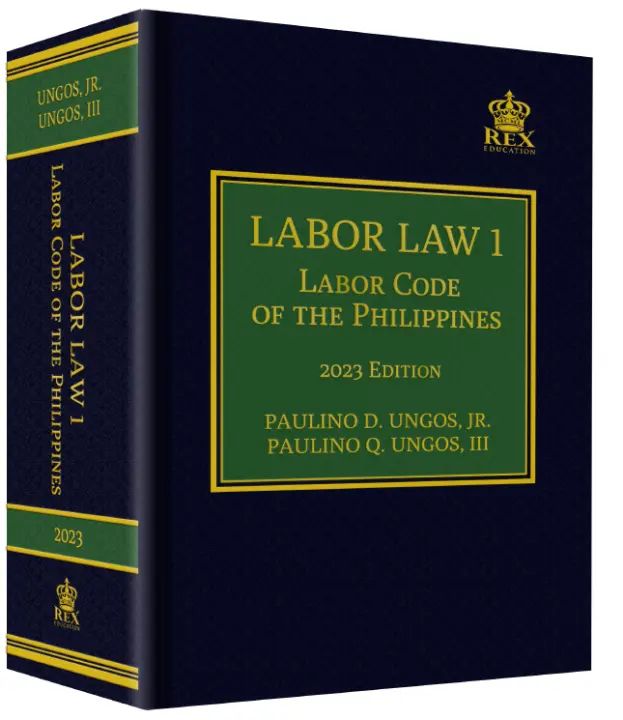 Labor Law 1 - Labor Code of The Philippines (2023 Edition) by Paulino Ungos (Cloth Bound)